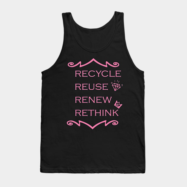 Recycle Reuse Renew Rethink Crisis Environmental Activism Tank Top by MAGHRIBI